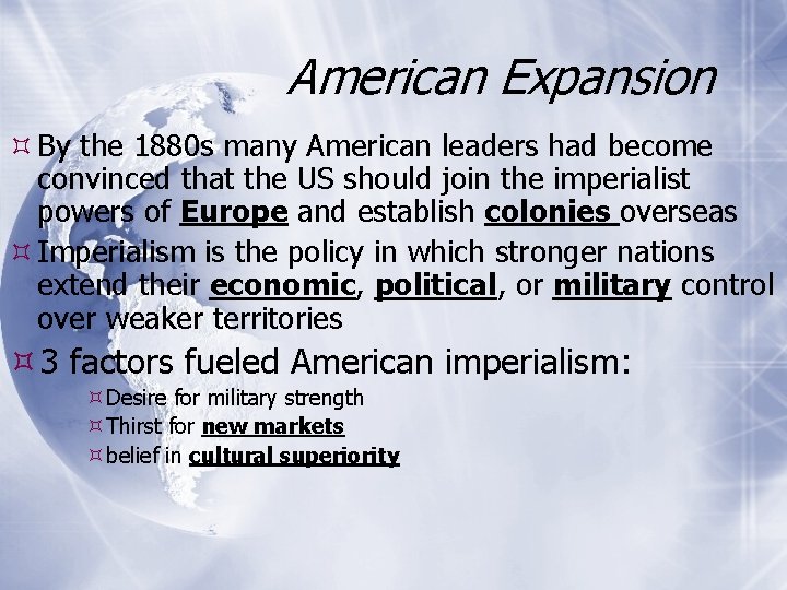 American Expansion By the 1880 s many American leaders had become convinced that the