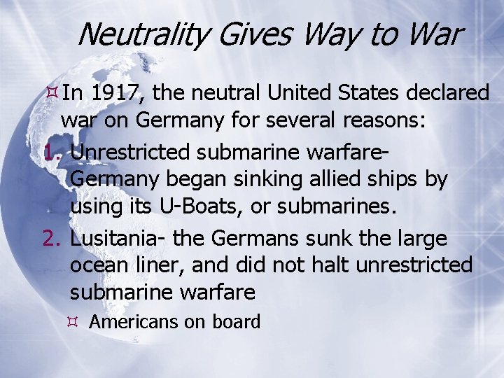 Neutrality Gives Way to War In 1917, the neutral United States declared war on