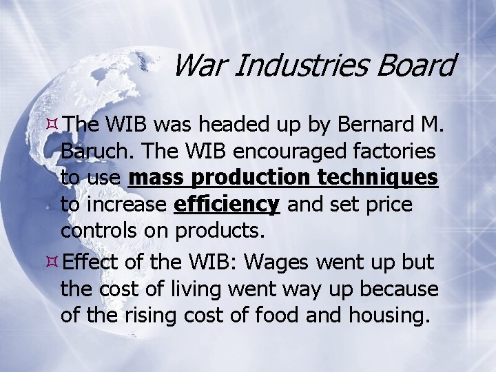 War Industries Board The WIB was headed up by Bernard M. Baruch. The WIB