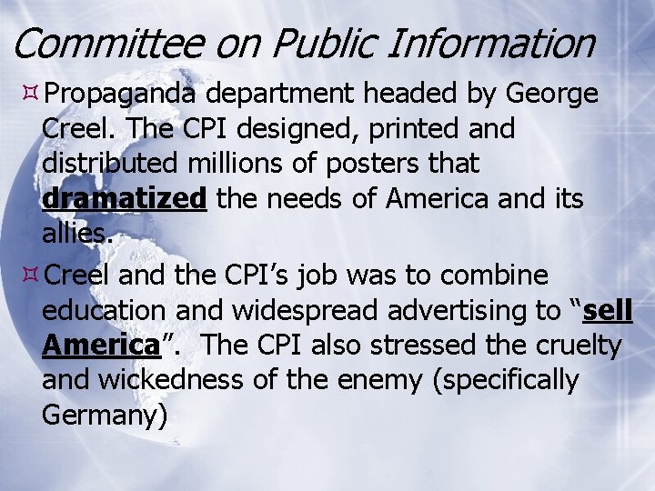 Committee on Public Information Propaganda department headed by George Creel. The CPI designed, printed