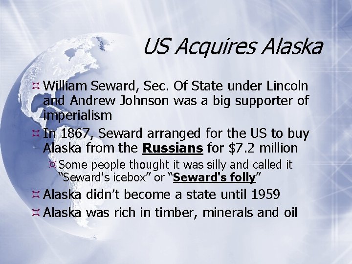 US Acquires Alaska William Seward, Sec. Of State under Lincoln and Andrew Johnson was