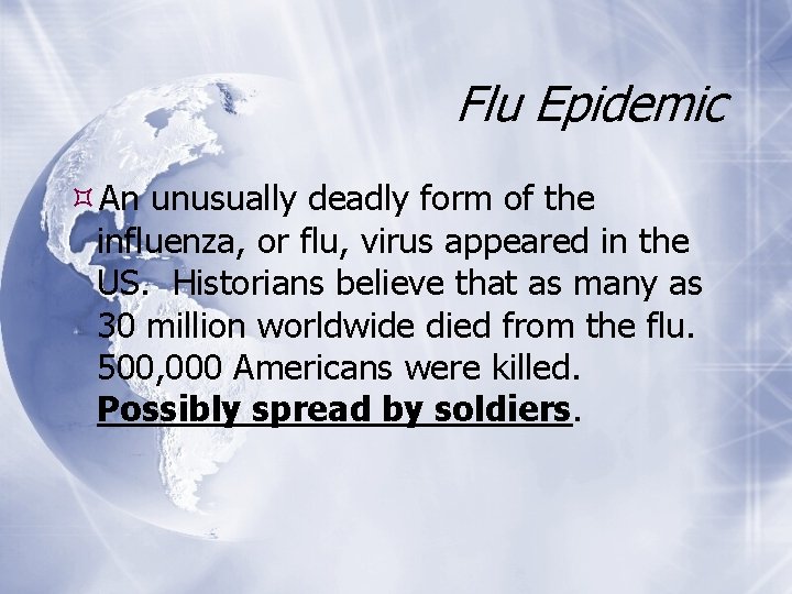 Flu Epidemic An unusually deadly form of the influenza, or flu, virus appeared in