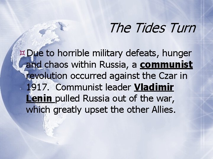 The Tides Turn Due to horrible military defeats, hunger and chaos within Russia, a