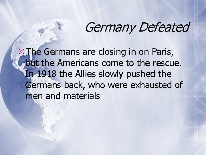 Germany Defeated The Germans are closing in on Paris, but the Americans come to