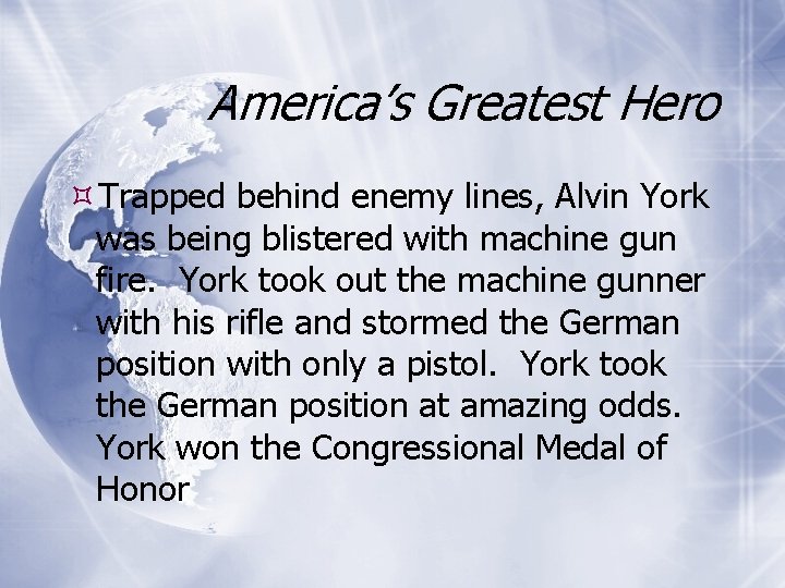 America’s Greatest Hero Trapped behind enemy lines, Alvin York was being blistered with machine