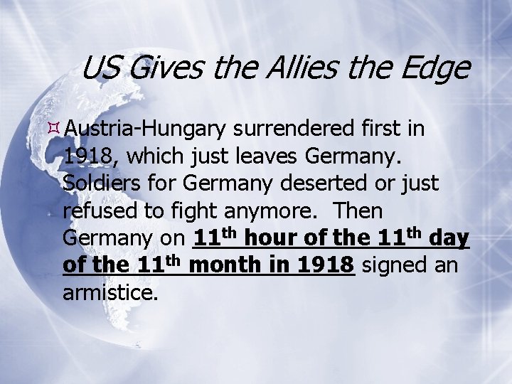 US Gives the Allies the Edge Austria-Hungary surrendered first in 1918, which just leaves