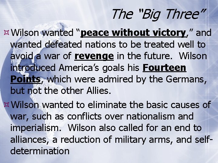 The “Big Three” Wilson wanted “peace without victory, ” and wanted defeated nations to