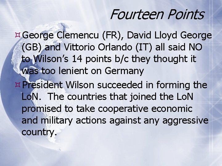 Fourteen Points George Clemencu (FR), David Lloyd George (GB) and Vittorio Orlando (IT) all
