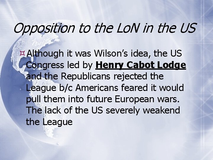 Opposition to the Lo. N in the US Although it was Wilson’s idea, the