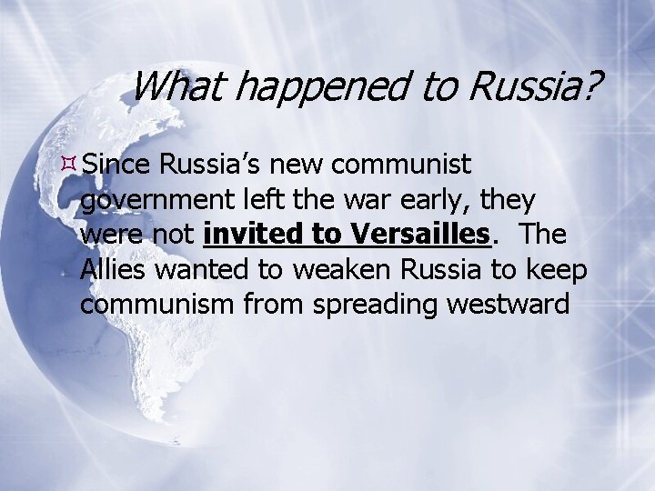 What happened to Russia? Since Russia’s new communist government left the war early, they