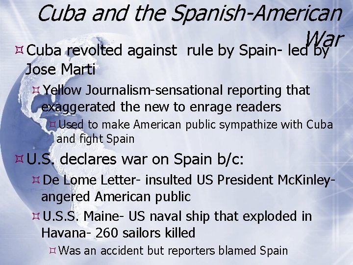 Cuba and the Spanish-American War Cuba revolted against rule by Spain- led by Jose