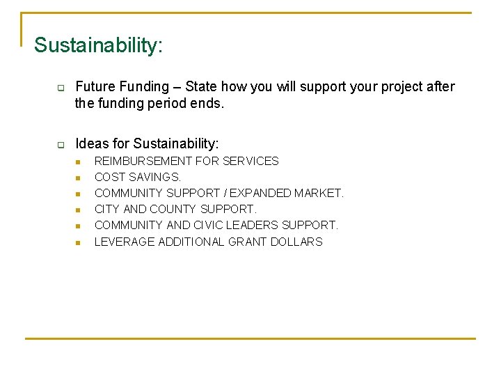 Sustainability: q q Future Funding – State how you will support your project after Sustainability: q q Future Funding – State how you will support your project after