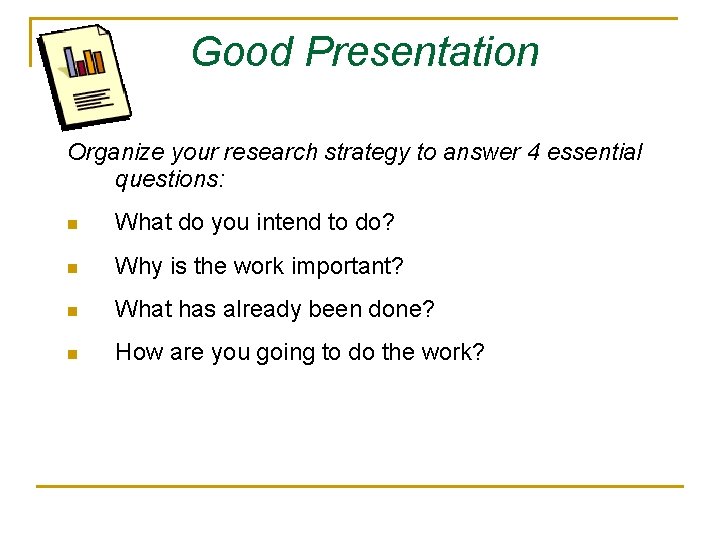 Good Presentation Organize your research strategy to answer 4 essential questions: n What do Good Presentation Organize your research strategy to answer 4 essential questions: n What do