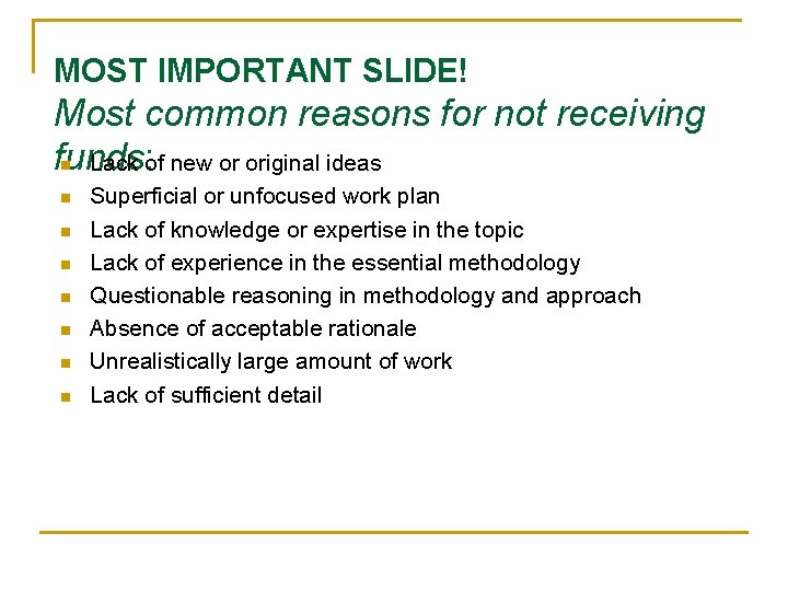 MOST IMPORTANT SLIDE! Most common reasons for not receiving funds: n Lack of new