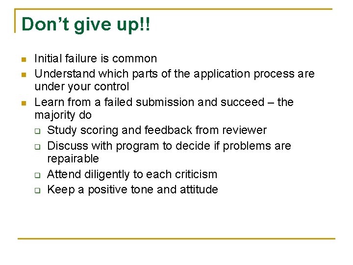 Don’t give up!! n n n Initial failure is common Understand which parts of