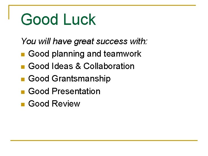 Good Luck You will have great success with: n Good planning and teamwork n Good Luck You will have great success with: n Good planning and teamwork n
