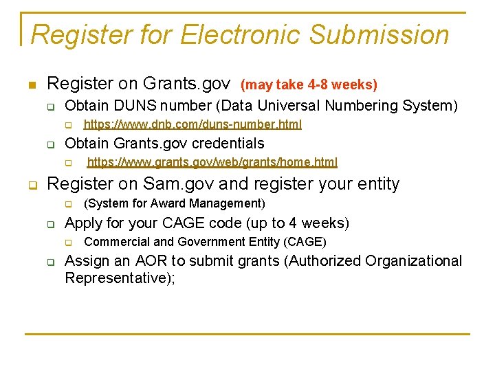 Register for Electronic Submission n Register on Grants. gov (may take 4 -8 weeks) Register for Electronic Submission n Register on Grants. gov (may take 4 -8 weeks)