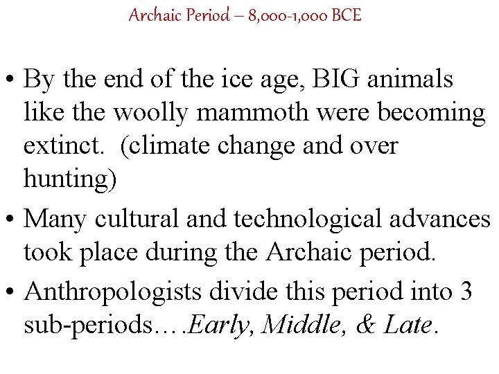Archaic Period – 8, 000 -1, 000 BCE • By the end of the