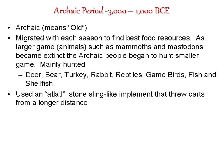 Archaic Period -3, 000 – 1, 000 BCE • Archaic (means “Old”) • Migrated