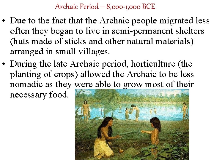 Archaic Period – 8, 000 -1, 000 BCE • Due to the fact that