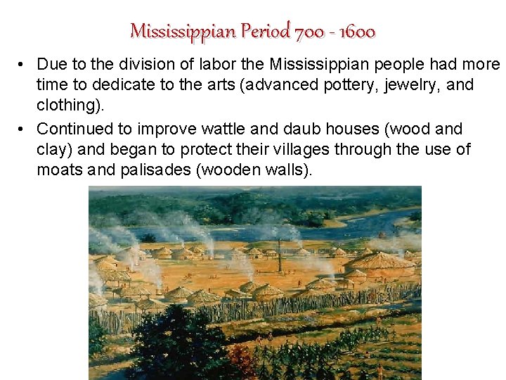 Mississippian Period 700 - 1600 • Due to the division of labor the Mississippian