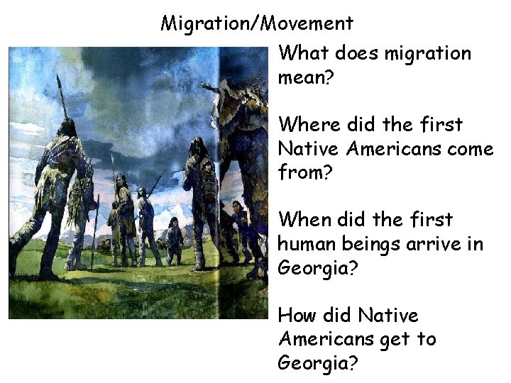 Migration/Movement What does migration mean? Where did the first Native Americans come from? When