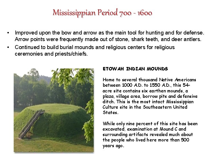 Mississippian Period 700 - 1600 • • Improved upon the bow and arrow as