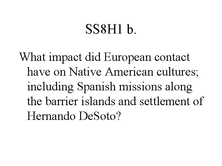 SS 8 H 1 b. What impact did European contact have on Native American