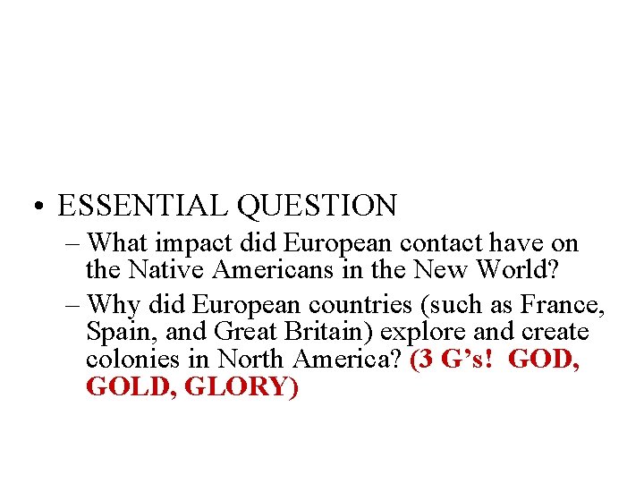  • ESSENTIAL QUESTION – What impact did European contact have on the Native