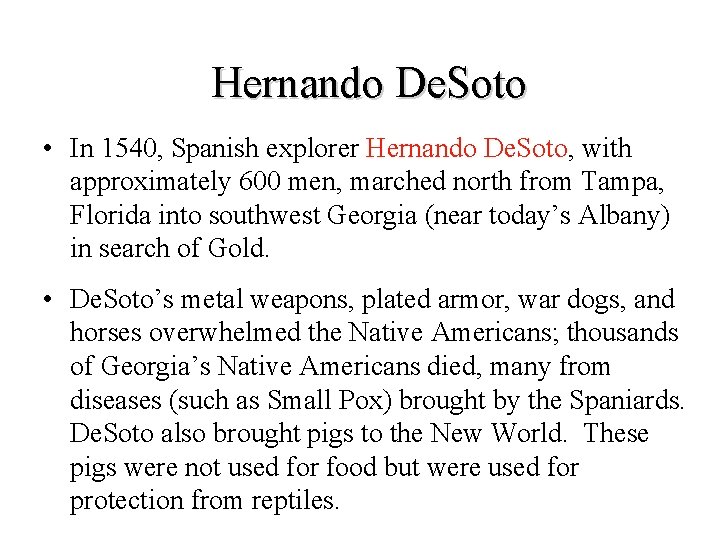 Hernando De. Soto • In 1540, Spanish explorer Hernando De. Soto, with approximately 600