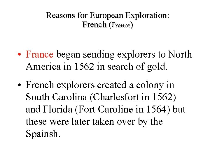 Reasons for European Exploration: French (France) • France began sending explorers to North America