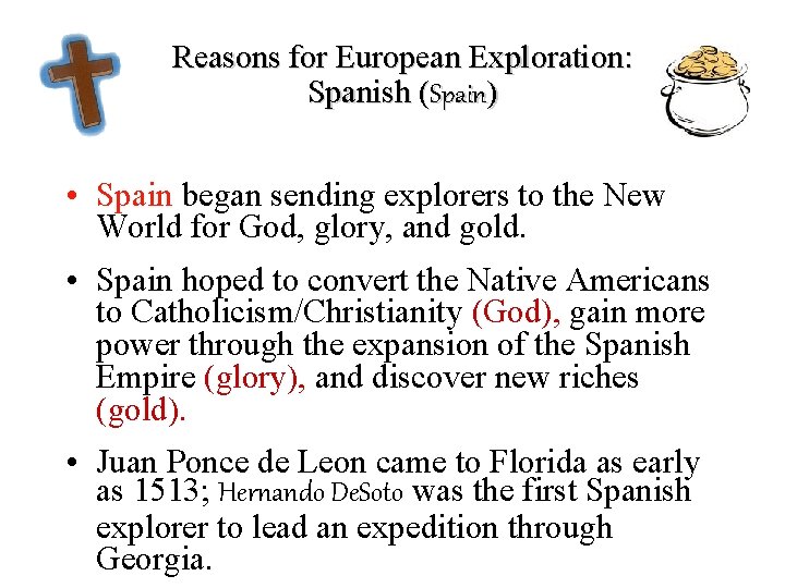 Reasons for European Exploration: Spanish (Spain) • Spain began sending explorers to the New