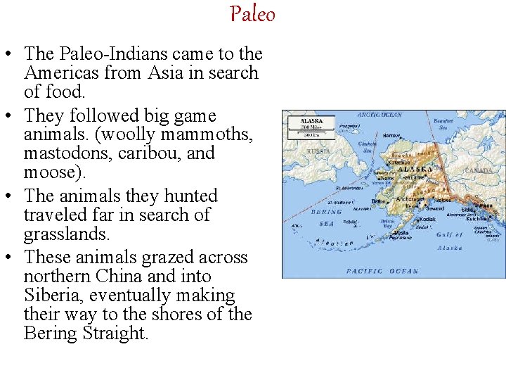 Paleo • The Paleo-Indians came to the Americas from Asia in search of food.