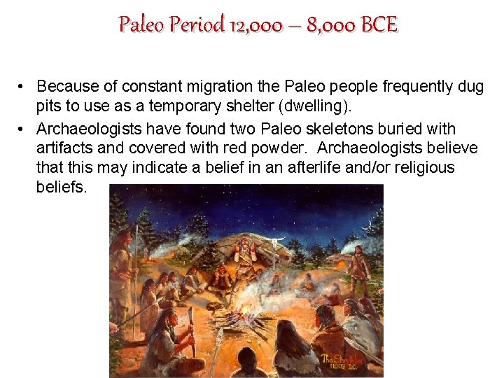 Paleo Period 12, 000 – 8, 000 BCE • Because of constant migration the