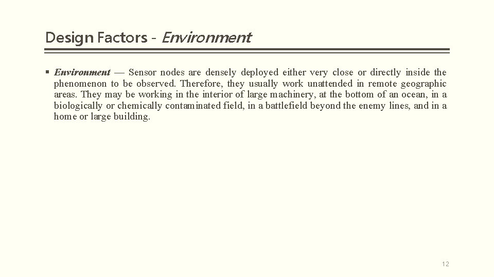 Design Factors - Environment § Environment — Sensor nodes are densely deployed either very