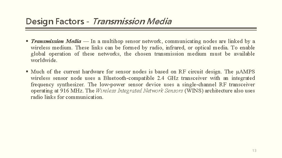 Design Factors - Transmission Media § Transmission Media — In a multihop sensor network,