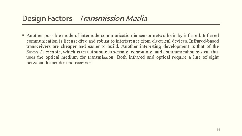 Design Factors - Transmission Media § Another possible mode of internode communication in sensor