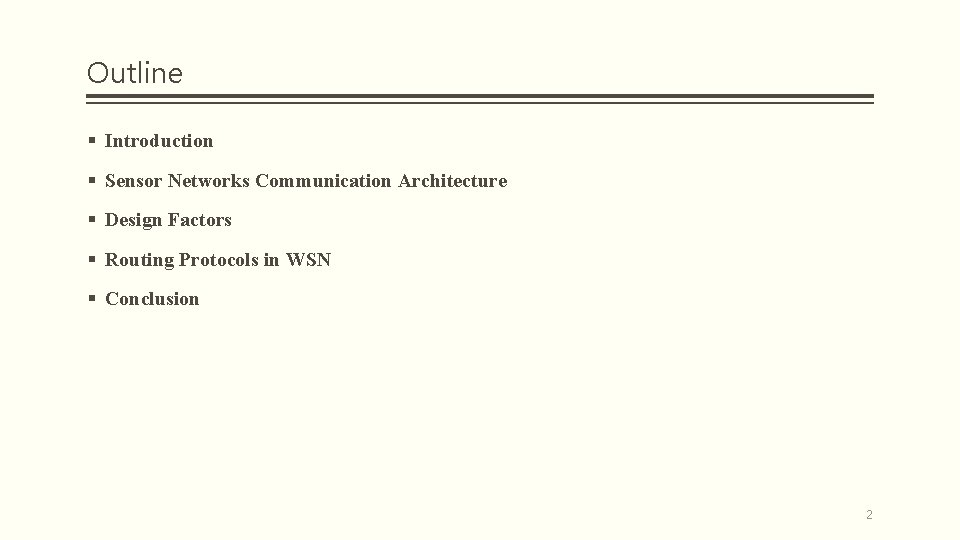 Outline § Introduction § Sensor Networks Communication Architecture § Design Factors § Routing Protocols