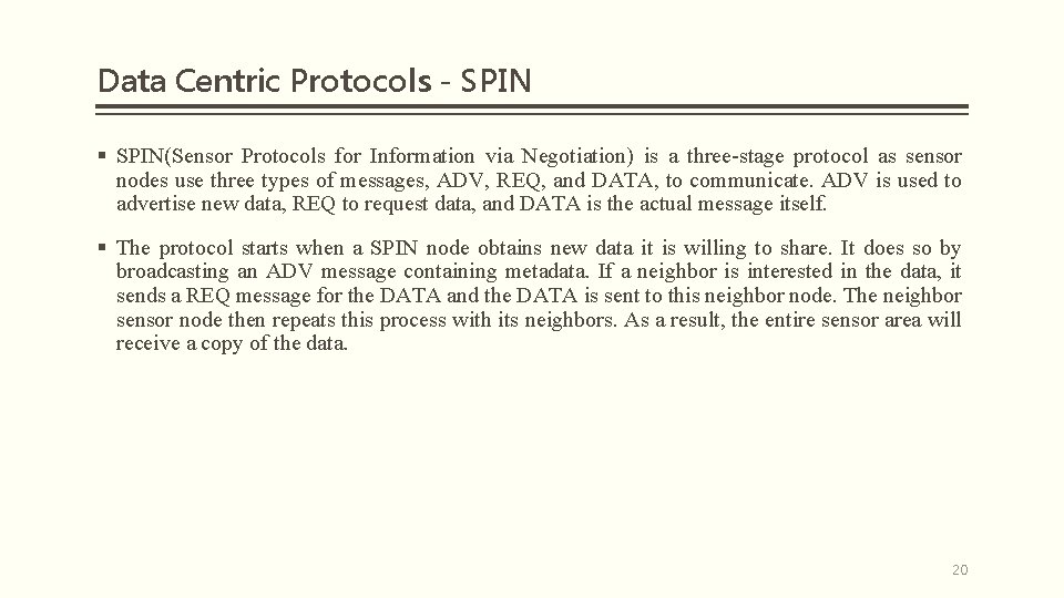 Data Centric Protocols - SPIN § SPIN(Sensor Protocols for Information via Negotiation) is a