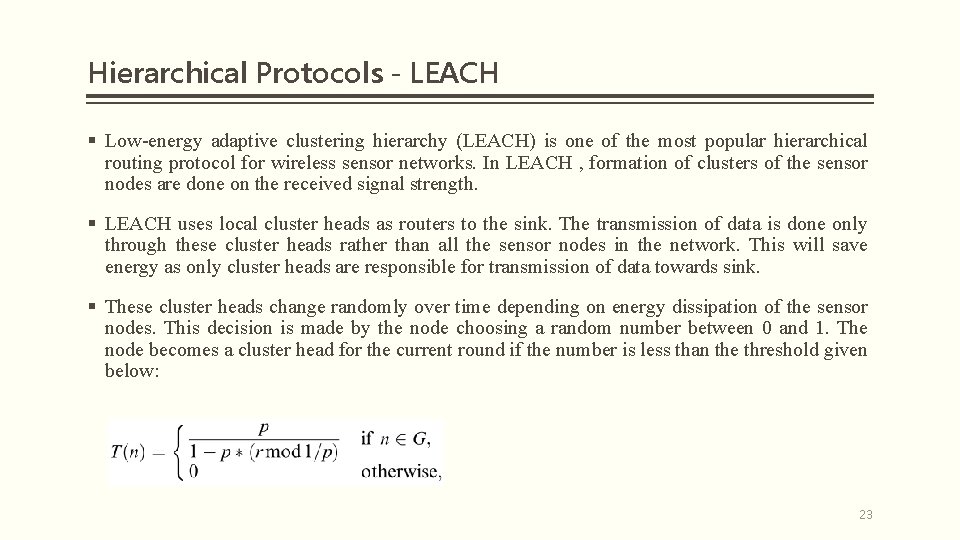 Hierarchical Protocols - LEACH § Low-energy adaptive clustering hierarchy (LEACH) is one of the