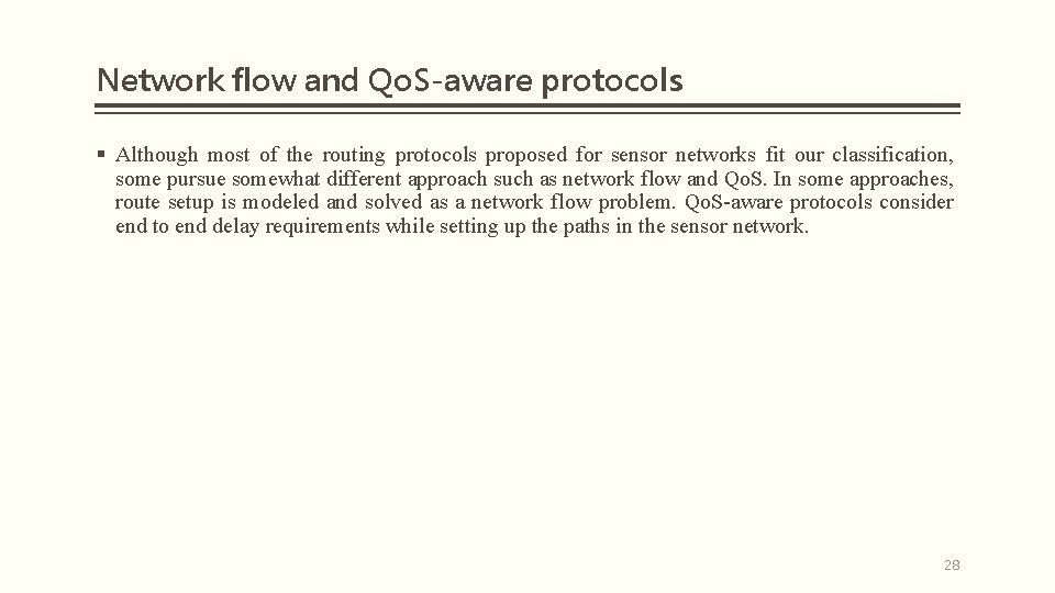 Network flow and Qo. S-aware protocols § Although most of the routing protocols proposed