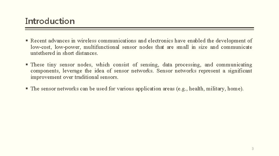 Introduction § Recent advances in wireless communications and electronics have enabled the development of