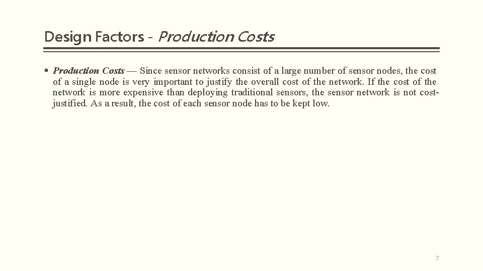 Design Factors - Production Costs § Production Costs — Since sensor networks consist of