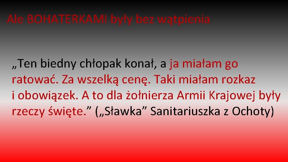 Ale BOHATERKAMI były bez wątpienia „Ten biedny chłopak konał, a ja miałam go ratować.