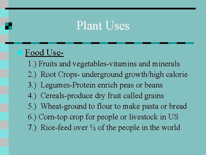 Plant Uses n Food Use 1. ) Fruits and vegetables-vitamins and minerals 2. )