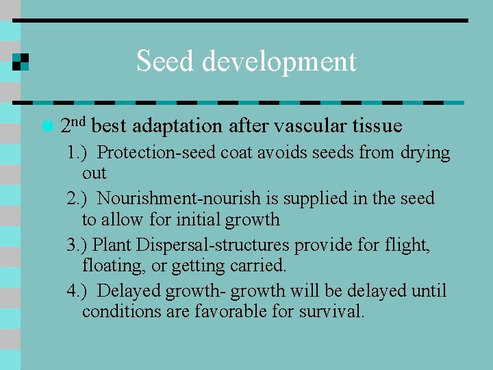 Seed development n 2 nd best adaptation after vascular tissue 1. ) Protection-seed coat