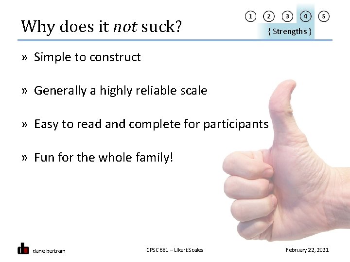 Why does it not suck? { Strengths } » Simple to construct » Generally