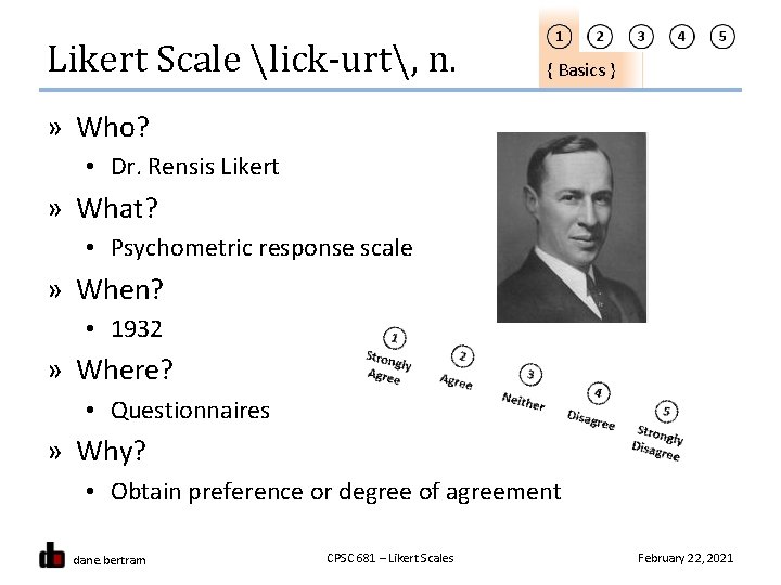 Likert Scale lick-urt, n. { Basics } » Who? • Dr. Rensis Likert »