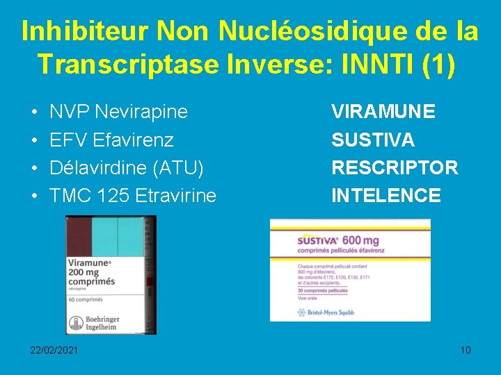  Inhibiteur Non Nucléosidique de la Transcriptase Inverse: INNTI (1) • • NVP Nevirapine