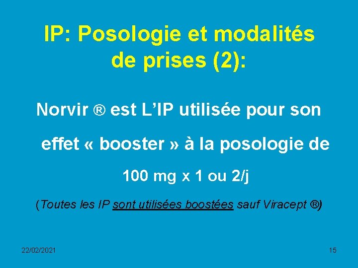 IP: Posologie et modalités de prises (2): Norvir ® est L’IP utilisée pour son
